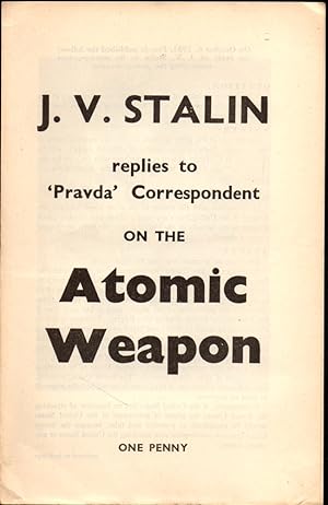 Seller image for J.V. Stalin Replies to 'Pravada' Correspondent on the Atomic Weapon for sale by Kenneth Mallory Bookseller ABAA