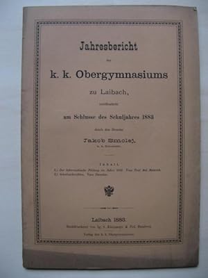 Jahresbericht des k.k. Obergymnasiums zu Laibach, veröffentlicht am Schlusse des Schuljahres 1883...