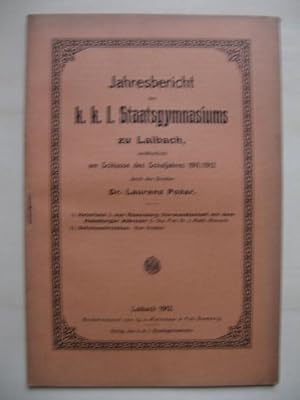 Bild des Verkufers fr Jahresbericht des k.k.I.Staatsgymnasiums zu Laibach, verffentlicht am Schlusse des Schuljahres 1911/1912 durch den Direktor Dr. Laurenz Pozar. zum Verkauf von Antiquariat Steinwedel