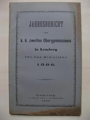 Jahresbericht des k.k. zweiten Obergymnasiums in Lemberg für das Schuljahr 1886.