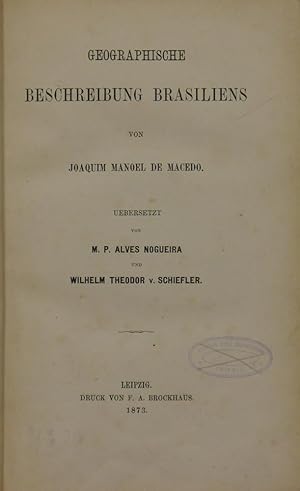 Immagine del venditore per Geographische Beschreibung Brasiliens. bersetzt von M. P. Alves Nogueira und Wilhelm Theodor v. Schiefler. venduto da Antiquariat Rainer Schlicht