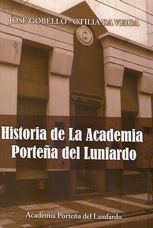 Imagen del vendedor de HISTORIA DE LA ACADEMIA PORTEA DEL LUNFARDO a la venta por Buenos Aires Libros