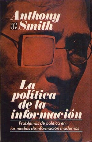 LA POLITICA DE LA INFORMACION. Problemas de política en los medios de información modernos