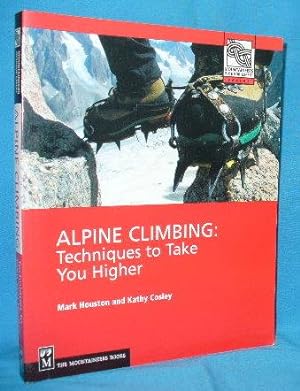 Bild des Verkufers fr Alpine Climbing : Techniques to Take You Higher zum Verkauf von Alhambra Books