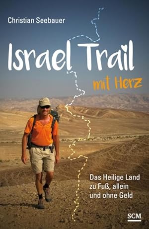 Bild des Verkufers fr Israel Trail mit Herz : Das Heilige Land zu Fu, allein und ohne Geld zum Verkauf von AHA-BUCH GmbH