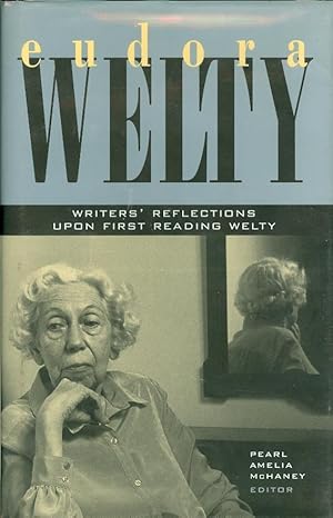 Image du vendeur pour Eudora Welty: Writers' Reflections Upon First Reading Welty mis en vente par The Ridge Books