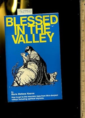 Seller image for blessed in the Valley : How to Get to the Mountain Tops from Life's Deepest Valleys Including Spiritual Dryness for sale by GREAT PACIFIC BOOKS