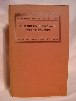 Immagine del venditore per THE GREEN RIVER AND ITS UTILIZATION; GEOLOGICAL SURVEY WATER-SUPPLY PAPER 618 venduto da Robert Gavora, Fine & Rare Books, ABAA