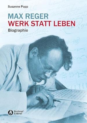 Bild des Verkufers fr Max Reger - Werk statt Leben : Biografie zum Verkauf von AHA-BUCH GmbH