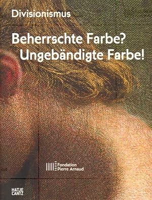 Bild des Verkufers fr Divisionismus. Beherrschte Farbe? Ungebndigte Farbe! zum Verkauf von Versandantiquariat Boller