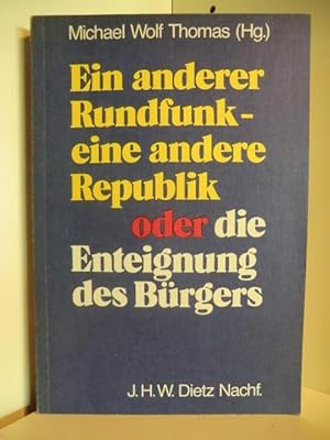Seller image for Ein anderer Rundfunk, eine andere Republik oder die Enteignung des Brgers. for sale by Antiquariat Weber