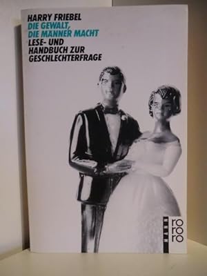 Bild des Verkäufers für Die Gewalt, die Männer macht : Lese- und Handbuch zur Geschlechterfrage (signiert). zum Verkauf von Antiquariat Weber GbR