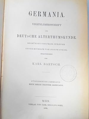 GERMANIA. Vierteljahresschrift für deutsche Alterthumskunde. 15. Jahrgang (1870). Neue Reihe. 3. ...