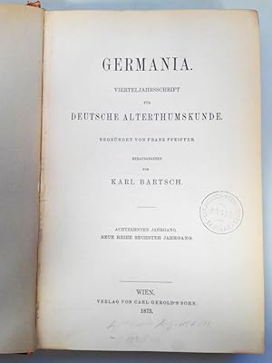 GERMANIA. Vierteljahresschrift für deutsche Alterthumskunde. 18. Jahrgang (1873). Neue Reihe. 6. ...