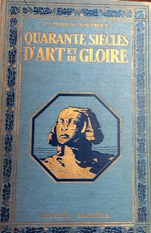 Seller image for Quarante Siecles D'Art et de Glorie for sale by Artful Dodger Books