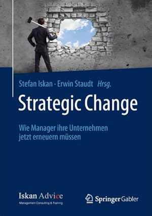 Bild des Verkufers fr Strategic Change : Wie Manager ihre Unternehmen jetzt erneuern mssen zum Verkauf von AHA-BUCH GmbH