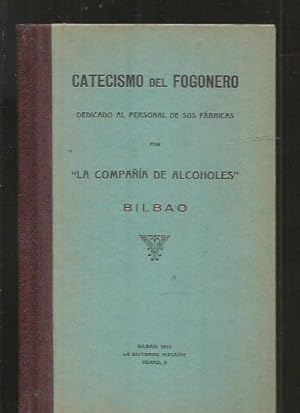 CATECISMO DEL FOGONERO, DEDICADO AL PERSONAL DE SUS FABRICAS POR LA COMPAÑIA DE ALCOHOLES