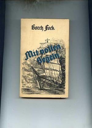 Mit vollen Segeln. Erzählungen und Denksprüche von Gorch Fock. Mit einer Lebensbeschreibung