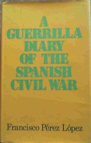Bild des Verkufers fr A guerrilla diary of the Spanish Civil War zum Verkauf von Chapter 1