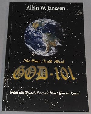 Bild des Verkufers fr The Plain Truth About God - 101: What the Church Doesn't Want You to Know zum Verkauf von Besleys Books  PBFA