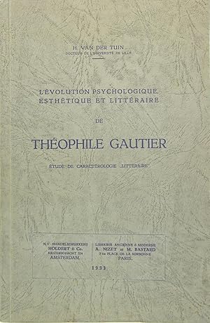 L'évolution psychologique, esthétique et littéraire de Théophile Gautier - Etude de caractérologi...