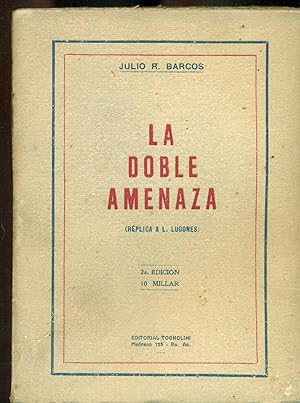 Imagen del vendedor de LA DOBLE AMENAZA. RPLICA A LEOPOLDO LUGONES a la venta por Valentin Peremiansky