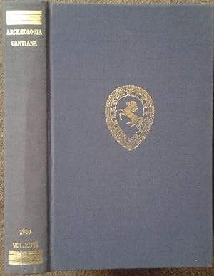 ARCHAEOLOGIA CANTIANA. BEING CONTRIBUTIONS TO THE HISTORY AND ARCHAEOLOGY OF KENT. VOLUME XCVI.