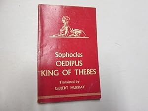 Image du vendeur pour Sophocles Oedipus King Of Thebes, Translated Into English Rhyming Verse With Explanatory Notes By Gilbert Murray mis en vente par Goldstone Rare Books