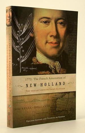 Seller image for 1772 : The French Annexation of New Holland The Tale of Louis De Saint Alouarn for sale by Keel Row Bookshop Ltd - ABA, ILAB & PBFA