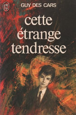 Image du vendeur pour Cette trange tendresse mis en vente par librairie philippe arnaiz