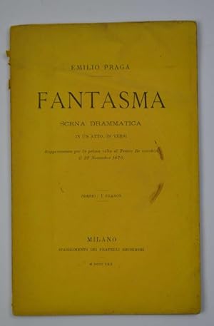 Bild des Verkufers fr Fantasma. Scena drammatica in un atto in versi. Rappresentata per la prima volta al Teatro Re (vecchio) il 22 novembre 1870. zum Verkauf von Studio Bibliografico Benacense