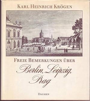 Bild des Verkufers fr Freie Bemerkungen ber Berlin, Leipzig, Prag. Herausgegeben Knut-Hannes Wettig zum Verkauf von Graphem. Kunst- und Buchantiquariat