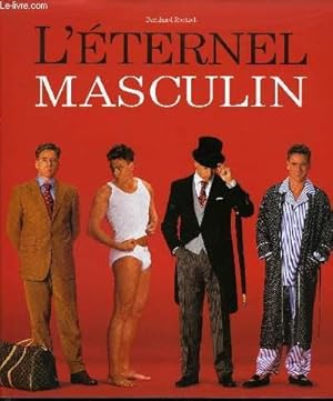 Bild des Verkufers fr L'ETERNEL MASCULIN - LES INCONTOURNABLES DE LA MODE MASCULINE zum Verkauf von Le-Livre