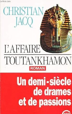 Image du vendeur pour L'AFFAIRE TOUTANKHAMON / UN DEMI-SIECLE DE DRAMES ET DE PASSIONS mis en vente par Le-Livre