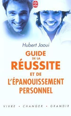 Le guide de la réussite et de l'épanouissement personnel. vivre, changer, grandir