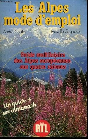 Image du vendeur pour LES ALPES MODE D'EMPLOI Guide multiloisirs des Alpes europennes aux quatres saisons mis en vente par Le-Livre