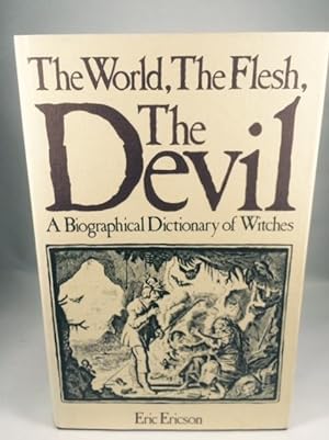 Seller image for The World, The Flesh, The Devil: A Biographical Dictionary of Witches for sale by Great Expectations Rare Books