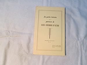 Imagen del vendedor de La Petite Histoire de la Paroisse de Saint-Thodore-d'Acton. a la venta por Doucet, Libraire/Bookseller