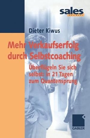 Bild des Verkufers fr Mehr Verkaufserfolg durch Selbstcoaching : berflgeln Sie sich selbst: in 21 Tagen zum Quantensprung. Sales-Business zum Verkauf von Kepler-Buchversand Huong Bach