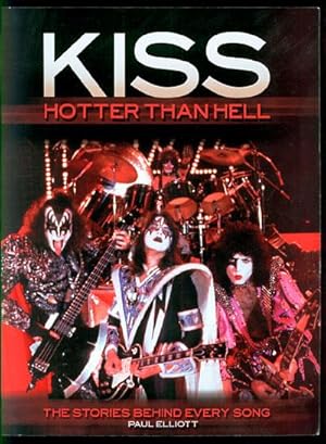 Seller image for Kiss: Hotter Than Hell - The Stories Behind Every Song for sale by Inga's Original Choices