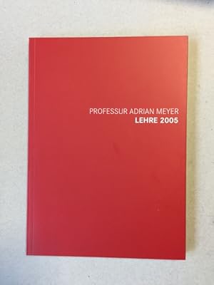 Bild des Verkufers fr Professur Adrian Meyer - Lehre 2005 (Semester- und Diplomarbeiten der ETH Zrich) zum Verkauf von Bookstore-Online