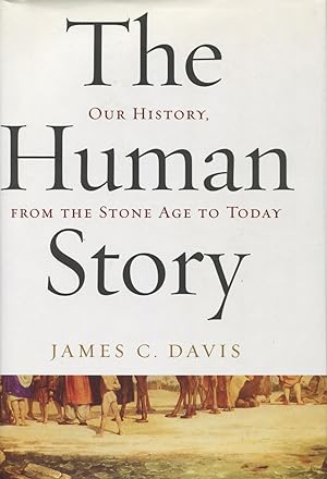 The Human Story: Our History, From the Stone Age to Today