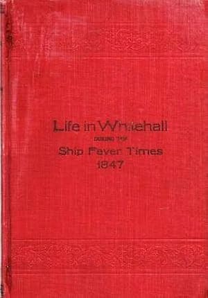 Bild des Verkufers fr LIFE IN WHITEHALL DURING THE SHIP FEVER TIMES zum Verkauf von R & A Petrilla, IOBA