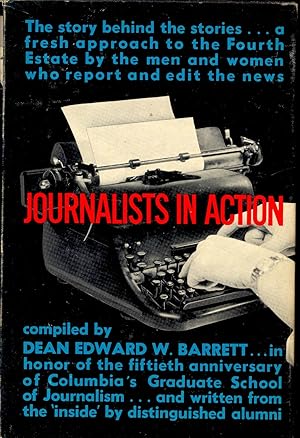 Seller image for Journalists in Action : Compiled by Dean Edward W. Barrett in Honor of the Fiftieth Anniversary of the Columbia University Graduate School of Journalism. for sale by Joseph Valles - Books