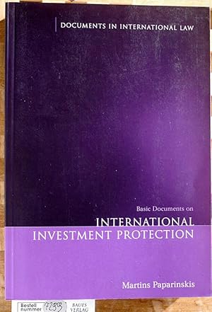 International Investment Protection. Basic Dokuments on Documents in International Law.