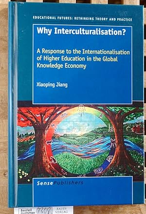 Why Interculturalisation? A Response to the Internationalisation of Higher Education in the Globa...