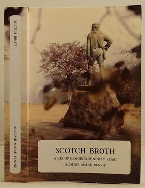 Imagen del vendedor de Scotch Broth a mix of memories of ninety years. a la venta por Leakey's Bookshop Ltd.