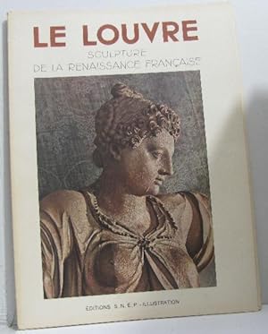 Seller image for La sculpture de la renaissance franaise au muse du louvre for sale by crealivres