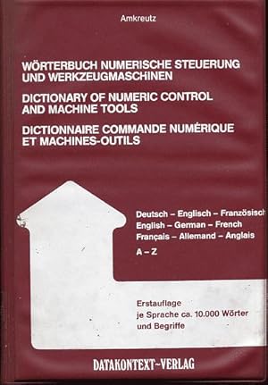 Imagen del vendedor de Wrterbuch Numerische Steuerung und Werkzeugmaschinen. Dictionary of numeric control and machines tools. Dictionnaire Commande Numrique et Machines-Outils a la venta por L'ivre d'Histoires