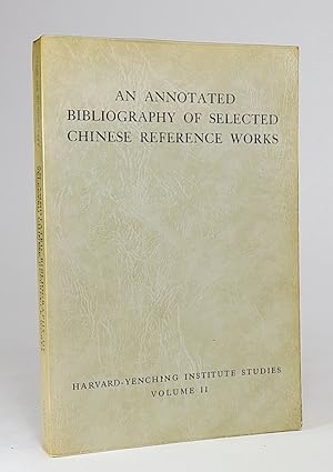 Imagen del vendedor de An Annotated Bibliography of Selected Chinese Reference Works. Revised Edition. (Harvard-Yenching Institute Studies, II). a la venta por Librarium of The Hague